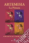 Artemisia. La pittora libro di Pacioni Patrizio Morandini Daniela