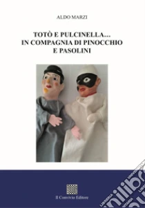 Tot� e Pulcinella... in compagnia di Pinocchio e Pasolini