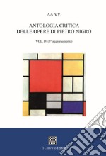 Antologia critica delle opere di Pietro Nigro. Vol. 4 libro