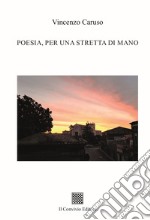 Poesia, per una stretta di mano libro