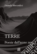 Terre. Poesie dall'anno zero libro