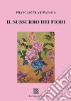 Il sussurro dei fiori libro di Scolari Papalia Franca
