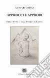 Approcci e approdi (appunti di vini, di viaggi, di stagioni e di poesie) libro di Iacona Antonio