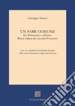 Un fare comune. Da «Politecnico» a «Diario». Riviste italiane del secondo Novecento