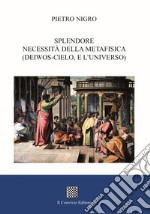 Splendore. Necessità della metafisica (deiwos-cielo, e l'universo) libro