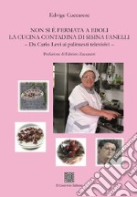 Non si è fermata a Eboli la cucina contadina di Sisina Fanelli. Da Carlo Levi ai palinsesti televisivi libro