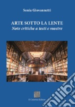 Arte sotto la lente. Note critiche a testi e mostre libro