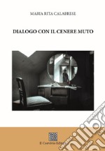 Dialogo con il cenere muto libro