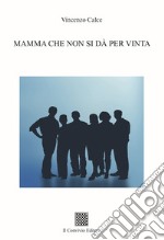 Mamma che non si dà per vinta libro