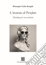 L'insonnia di Persefone. Monologo per voce recitante libro