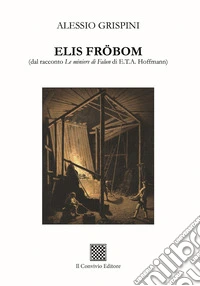 Elis Frobom (dal racconto «Le miniere di Falun» di E.T.A. Hoffmann) libro