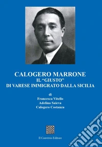 Calogero Marrone. Il «giusto» di Varese immigrato dalla Sicilia libro