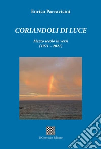 Corandoli di luce. Mezzo secolo in versi (1971-2021) libro