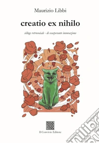 Creatio ex nihilo - silloge retrosociale - di esasperante innovazione libro