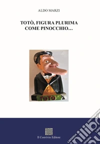 Totò, figura plurima come Pinocchio... libro