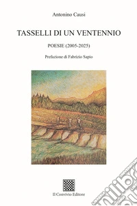 Tasselli di un ventennio. Poesie (2005-2025) libro