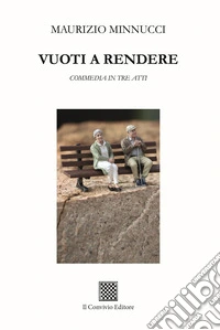 Vuoti a rendere. Commedia in tre atti libro