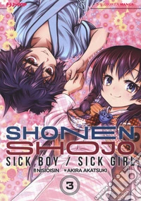 Shonen Shojo. Sick boy/Sick girl. Vol. 3 libro