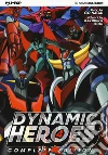 Dynamic heroes. Vol. 4 libro di Nagai Go