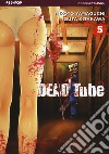 Dead tube. Vol. 5 libro