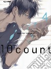 Ten count. Vol. 4 libro di Takarai Rihito