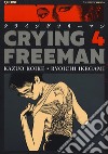 Crying Freeman. Vol. 4 libro di Koike Kazuo