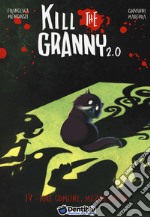 Mal comune, mezzo gatto. Kill the granny 2.0. Vol. 4 libro