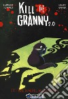Mal comune, mezzo gatto. Kill the granny 2.0. Vol. 4 libro di Mengozzi Francesca Marcora Giovanni
