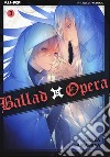 Ballad X Opera. Vol. 3 libro di Samamiya Akaza