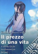 Il prezzo di una vita. I sold my life for ten thousand yen per year. Vol. 1-3 libro