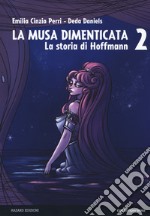 La musa dimenticata. La storia di Hoffmann. Vol. 2 libro