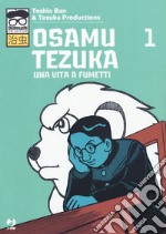 Osamu Tezuka. Una vita a fumetti. Vol. 1 libro