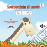 Scorpacciata di carote. Ediz. CAA libro