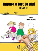 Imparo a fare la pipì, in CAA (Comunicazione Aumentativa Alternativa). Ediz. illustrata