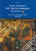 Probi pionieri dell'Emilia-Romagna. Confcooperative. Una storia di cinquant'anni 1968-2018 libro