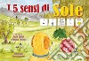 I 5 sensi di Sole, in CAA (Comunicazione Aumentativa Alternativa). Ediz. illustrata libro di Tarlazzi Martina Savini Katia