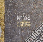 La pietra e il silicio. Marco De Luca libro