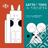 Gatto e topo in società. Ediz. CAA libro