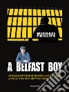 A Belfast boy. Dai Troubles nell'Irlanda del Nord alla nuova vita in Italia. La mia storia tra i fuochi dell'IRA e il carcere libro