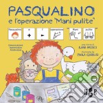 Pasqualino e l'operazione mani pulite. Ediz. CAA libro