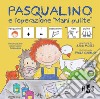 Pasqualino e l'operazione mani pulite. Ediz. CAA libro