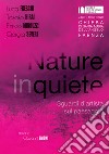 Nature inquiete. Sguardi d'artista sul paesaggio libro