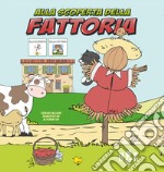 Alla scoperta della fattoria. Ediz. CAA libro