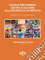 Scuole per bambini dai tre ai sei anni alla ricerca di un metodo. Riflessioni ed esperienze