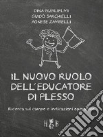 Il nuovo ruolo dell'educatore di plesso. Ricerca sul campo e indicazioni operative