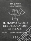 Il nuovo ruolo dell'educatore di plesso. Ricerca sul campo e indicazioni operative libro