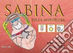 Sabina bella anforina. Ediz. CAA libro