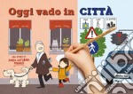 Oggi vado in città. In CAA (Comunicazione Aumentativa Alternativa) libro