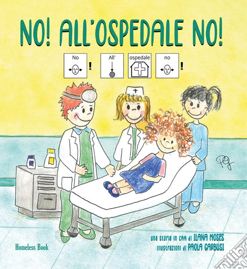 No! All'ospedale no! In CAA (Comunicazione Aumentativa Alternativa). Ediz. a colori