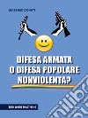 Difesa armata o difesa popolare nonviolenta? libro di Donati Massimo